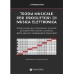 Teoria Musicale Per Produttori di Musica Elettronica