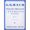 G.S. Bach Piccoli preludi e fughette