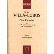 Heitor Villa-Lobos Cinq Preludes